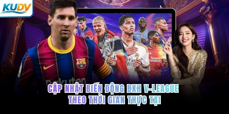 Cập nhật biến động BXH V-League theo thời gian thực tại