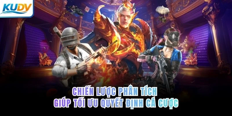 Chiến lược phân tích giúp tối ưu quyết định cá cược