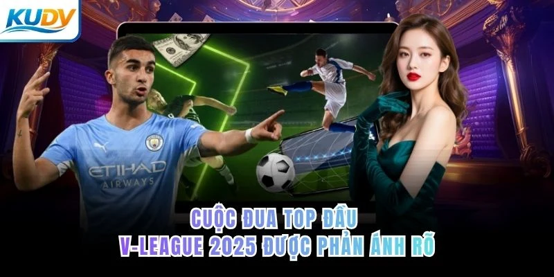 Cuộc đua top đầu V-League 2025 được phản ánh rõ 