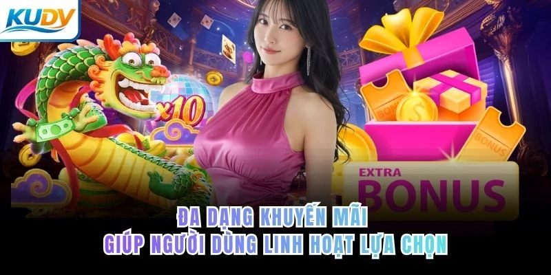 Đa dạng khuyến mãi giúp người dùng linh hoạt lựa chọn
