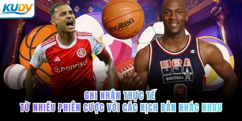 Ghi nhận thực tế từ nhiều phiên cược với các kịch bản khác nhau