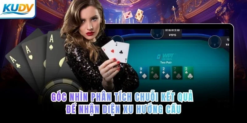 Góc nhìn phân tích chuỗi kết quả để nhận diện xu hướng cầu