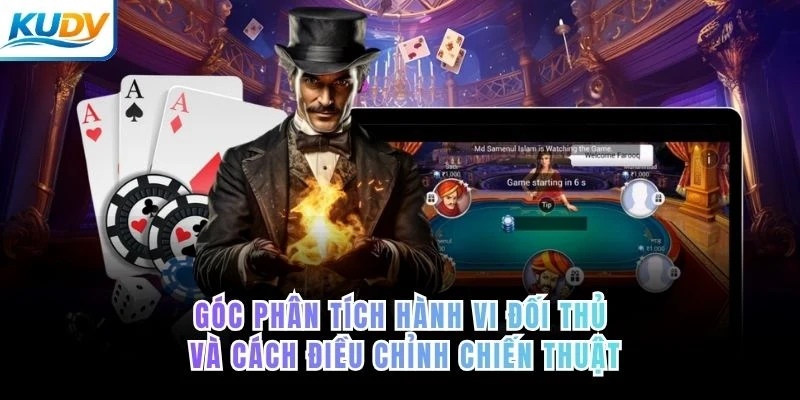 Góc phân tích hành vi đối thủ và cách điều chỉnh chiến thuật