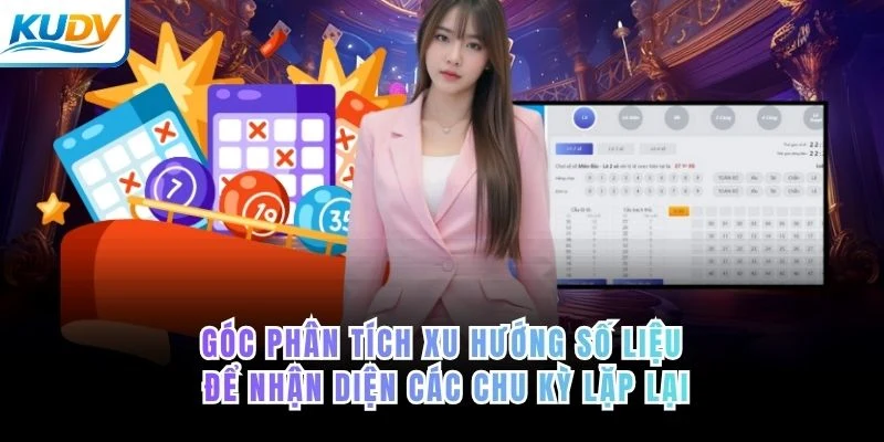 Góc phân tích xu hướng số liệu để nhận diện các chu kỳ lặp lại