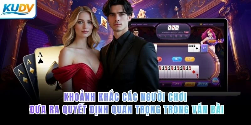Khoảnh khắc các người chơi đưa ra quyết định quan trọng trong ván bài