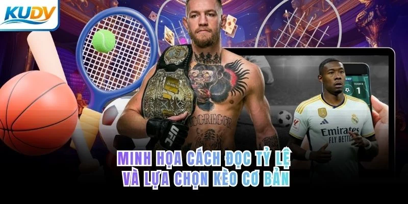 Minh họa cách đọc tỷ lệ và lựa chọn kèo cơ bản