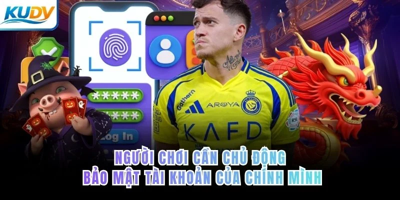Người chơi cần chủ động bảo mật tài khoản của chính mình