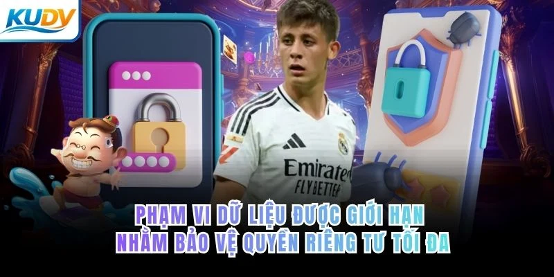 Phạm vi dữ liệu được giới hạn nhằm bảo vệ quyền riêng tư tối đa của KUDV