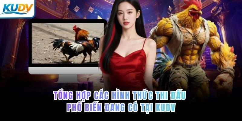 Tổng hợp các hình thức thi đấu phổ biến đang có tại KUDV